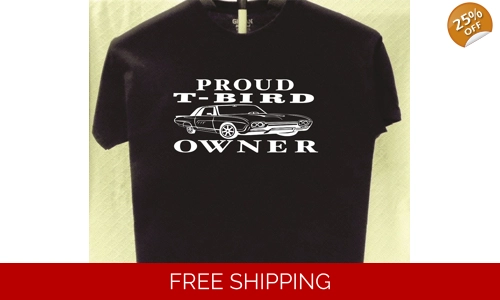 Ford Thunderbird Proud Owner T shirt more t shirts